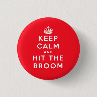 Keep Calm and Hit the Broom 3 Cm Round Badge