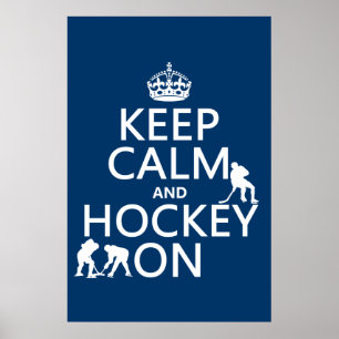 Keep Calm and Hockey On (in any color) Poster