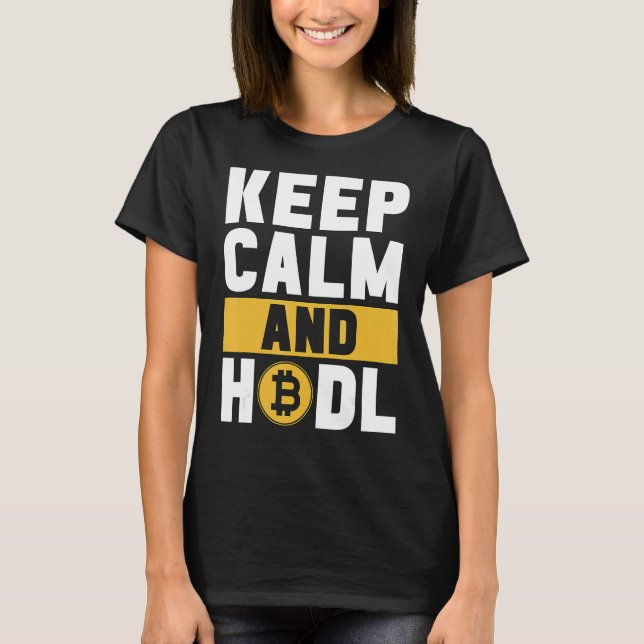 Keep Calm And HODL Crypto Token Blockchain Cryptoc T-Shirt (Front)