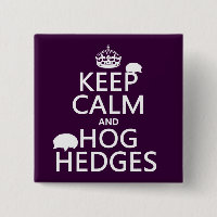 Keep Calm and Hog Hedges (Hedgehogs) (all colours)