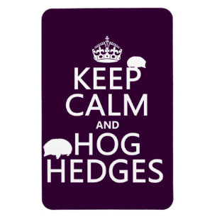 Keep Calm and Hog Hedges (Hedgehogs) (all colours) Magnet