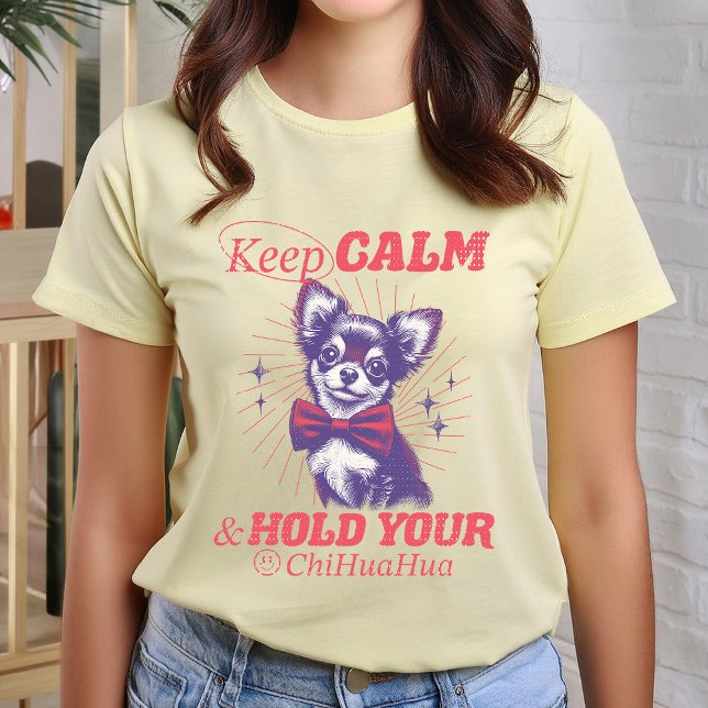 Keep Calm and Hold Your Chihuahua Retro Typography T-Shirt (This funny design uses retro fonts and vintage-style graphics in bright pink typography.)