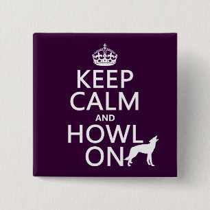 Keep Calm and Howl On (wolves) (any colour) 15 Cm Square Badge
