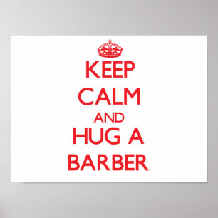 Keep Calm and Hug a Barber Poster