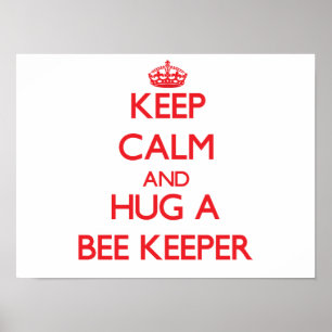 Keep Calm and Hug a Bee Keeper Poster