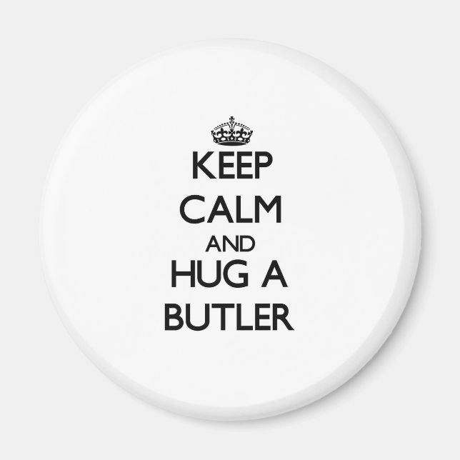 Keep Calm and Hug a Butler Magnet (Front)