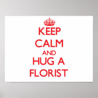 Keep Calm and Hug a Florist