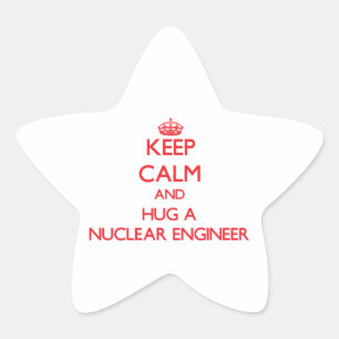 Keep Calm and Hug a Nuclear Engineer Star Sticker