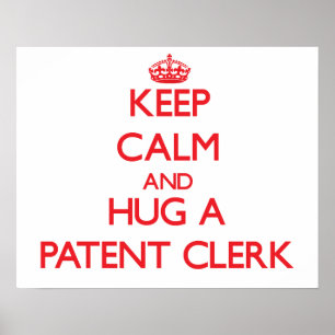 Keep Calm and Hug a Patent Clerk Poster