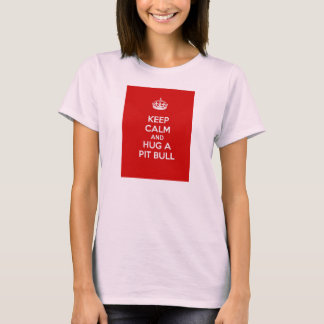 Keep Calm and Hug a Pit Bull T-Shirt