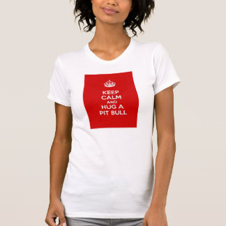 Keep Calm and Hug a Pit Bull T-Shirt