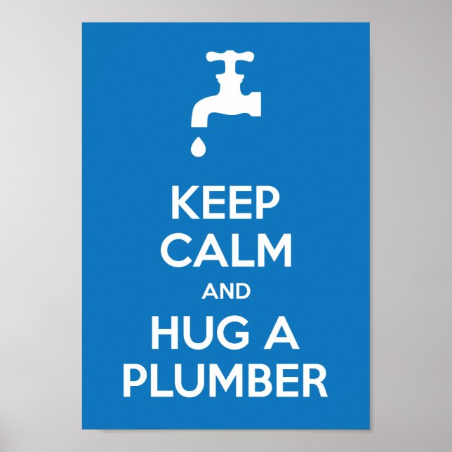 Keep Calm and Hug A Plumber A4 Poster (Front)