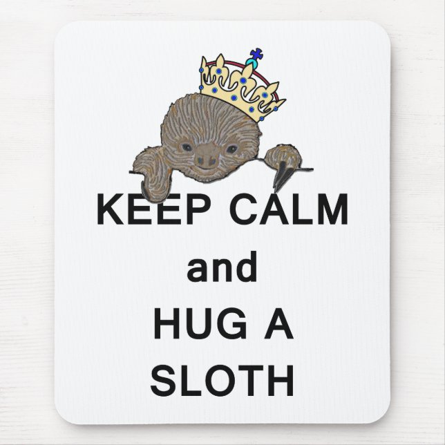 Keep Calm and Hug a Sloth with Crown Meme Mouse Pad (Front)
