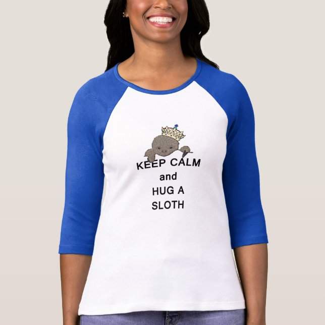 Keep Calm and Hug a Sloth with Crown Meme T-Shirt (Front)