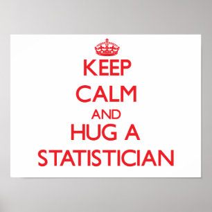 Keep Calm and Hug a Statistician Poster