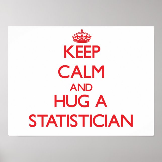Keep Calm and Hug a Statistician Poster (Front)