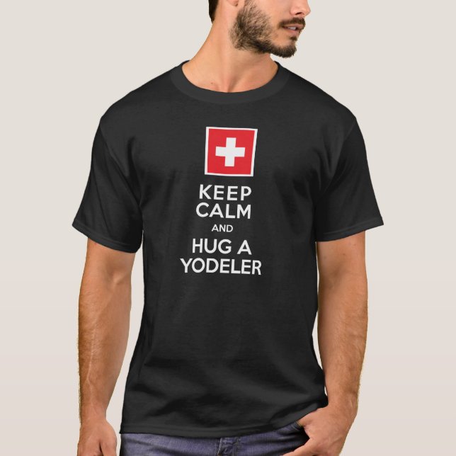 Keep Calm and Hug a Yodeler Funny Swiss T-Shirt (Front)