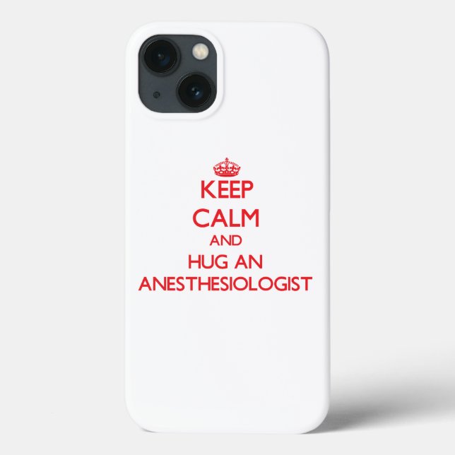 Keep Calm and Hug an Anesthesiologist Case-Mate iPhone Case (Back)