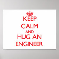 Keep Calm and Hug an Engineer