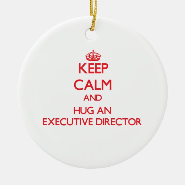 Keep Calm and Hug an Executive Director Ceramic Tree Decoration (Front)