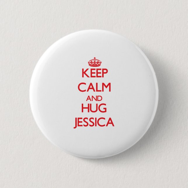 Keep Calm and Hug Jessica 6 Cm Round Badge (Front)