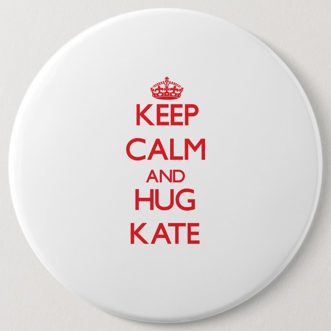 Keep Calm and Hug Kate 6 Cm Round Badge (Front)