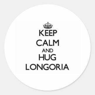 Keep calm and Hug Longoria Classic Round Sticker