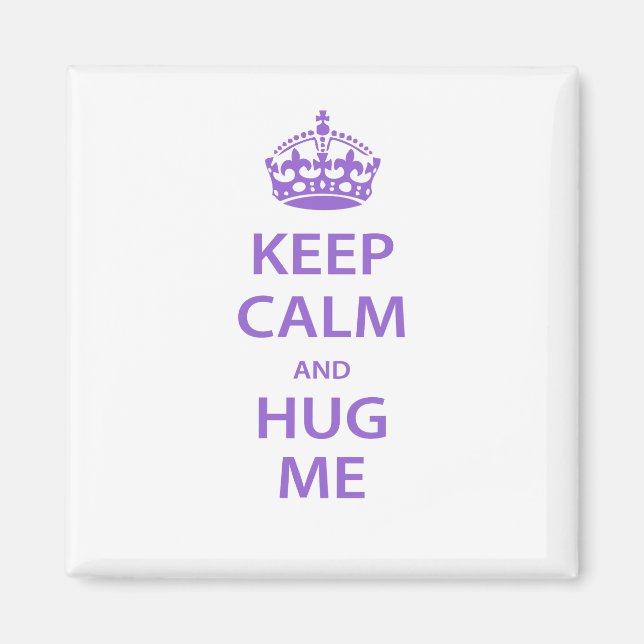 Keep Calm and Hug Me Magnet (Front)