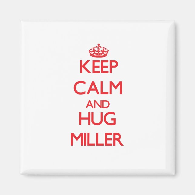 Keep calm and Hug Miller Magnet (Front)