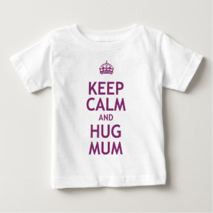 Keep Calm and Hug Mum Baby T-Shirt