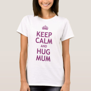 Keep Calm and Hug Mum T-Shirt
