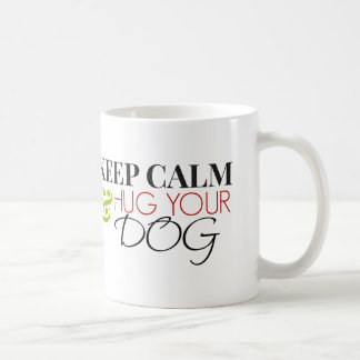 Keep Calm and Hug Your Dog Coffee Mug