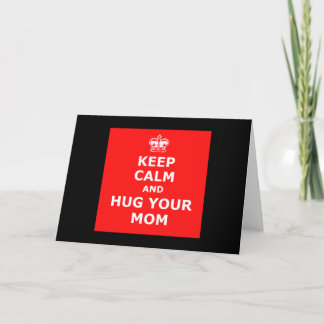 Keep calm and hug your mum card
