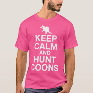 Keep Calm And Hunt Coons Funny Hunting T-Shirt