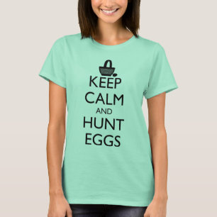 KEEP CALM AND HUNT EGGS T-Shirt