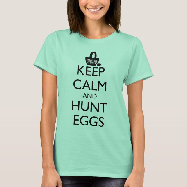KEEP CALM AND HUNT EGGS T-Shirt (Front)