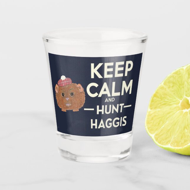 Keep Calm and Hunt Haggis Scottish  Shot Glass (Front)