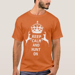KEEP CALM AND HUNT ON T-Shirt