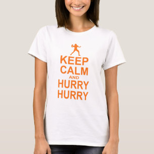 Keep calm and hurry hurry T-Shirt