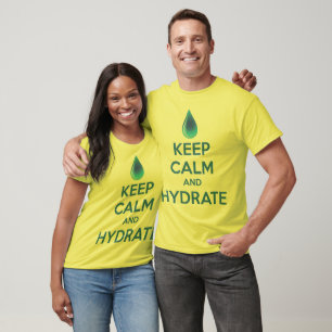 Keep Calm And Hydrate T-Shirt