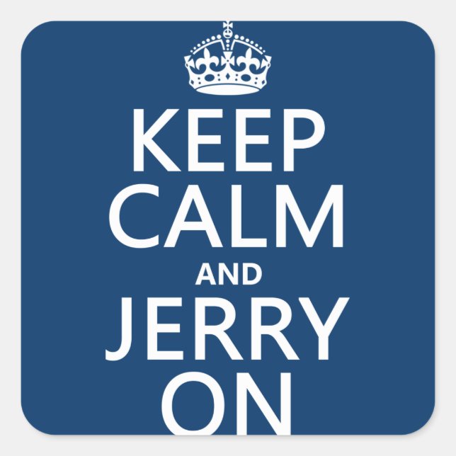Keep Calm and Jerry On (any colour) Square Sticker (Front)