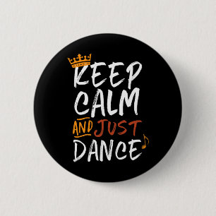 Keep Calm And Just Dance For Dancers Love Dancing  6 Cm Round Badge