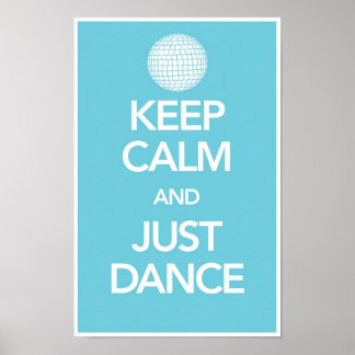 Keep Calm And Just Dance Poster in Cyan (Disco)