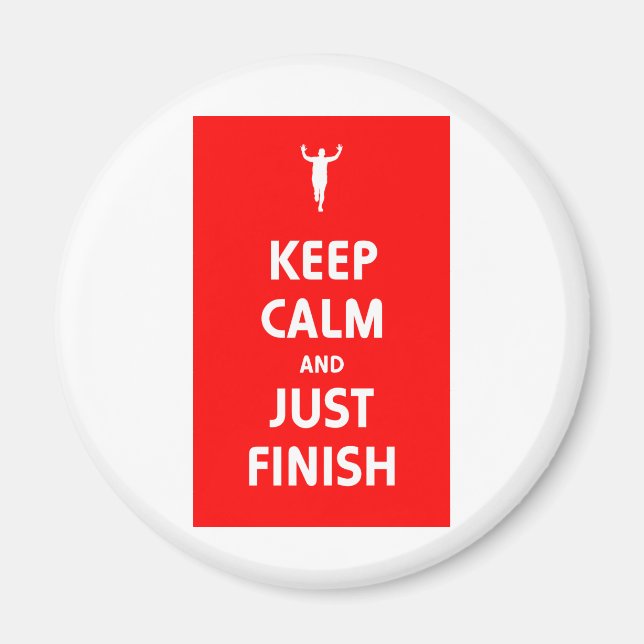 Keep Calm and Just Finish Magnet (Front)