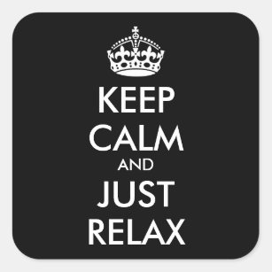 KEEP CALM and JUST RELAX - personalised text Square Sticker