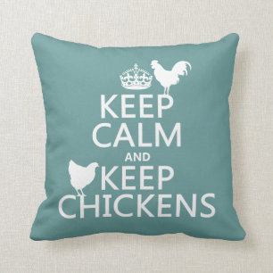 Keep Calm and Keep Chickens (any background Cushion