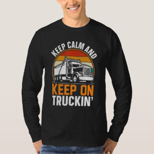 Keep Calm And Keep On Truckin T-Shirt