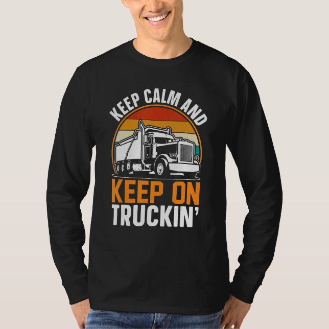 Keep Calm And Keep On Truckin T-Shirt (Front)