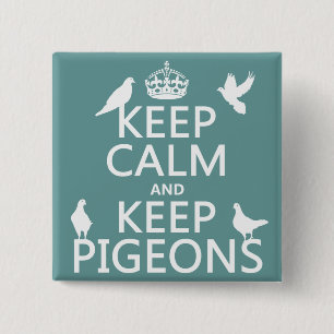 Keep Calm and Keep Pigeons - all colours 15 Cm Square Badge
