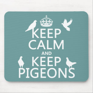 Keep Calm and Keep Pigeons - all colours Mouse Pad